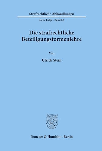 Die strafrechtliche Beteiligungsformenlehre.: Dissertationsschrift (Strafrechtliche Abhandlungen. Neue Folge, Band 63)